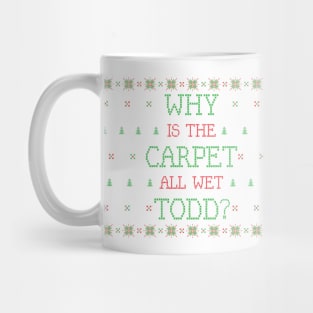 Why is the Carpet all Wet Todd?, I Don't Know Margo! Mug